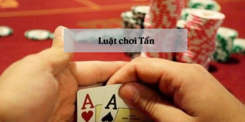 Hướng dẫn chơi bài tấn